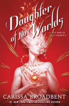 Daughter of No Worlds (The War of Lost Hearts, 1)