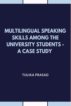 Paperback Multilingual Speaking Skills Among the University Students - A Case Study Book