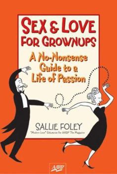 Hardcover Sex & Love for Grownups: A No-Nonsense Guide to a Life of Passion Book