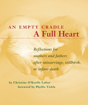 Paperback An Empty Cradle, a Full Heart: Reflections for Mothers and Fathers After Miscarriage, Stillbirth, or Infant Death Book
