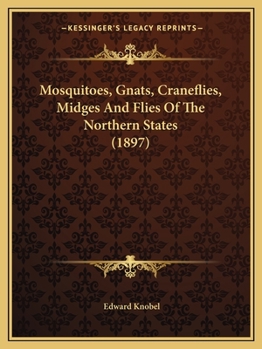 Paperback Mosquitoes, Gnats, Craneflies, Midges And Flies Of The Northern States (1897) Book