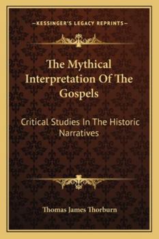 Paperback The Mythical Interpretation Of The Gospels: Critical Studies In The Historic Narratives Book