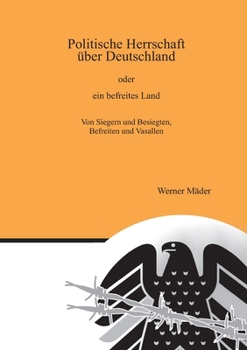 Politische Herrschaft über Deutschland: oder ein befreites Land (German Edition)