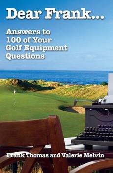 Paperback Dear Frank...: Answers to 100 of Your Golf Equipment Questions Book
