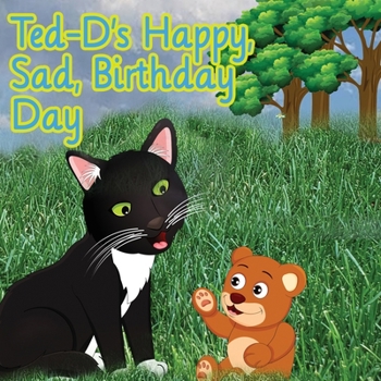 Paperback Ted-D's Happy, Sad, Birthday, Day Book