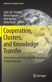 Hardcover Cooperation, Clusters, and Knowledge Transfer: Universities and Firms Towards Regional Competitiveness Book