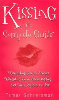 Mass Market Paperback Kissing: The Complete Guide Book