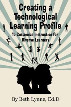 Paperback Creating a Technological Learning Profile: To Customize Instruction for Diverse Learners Book