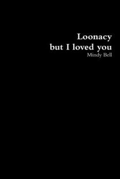 Paperback Loonacy, but I loved you Book