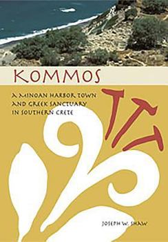 Paperback Kommos: A Minoan Harbor Town and Greek Sanctuary in Southern Crete Book