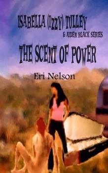 The Scent Of Power - Book #2 of the Isabella (Izzy) Tulley & Aiden Black