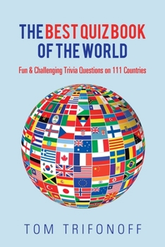 Paperback The Best Quiz Book of the World: Fun & Challenging Trivia Questions on 111 Countries Book