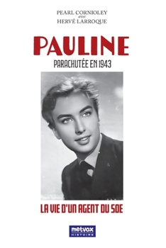 Paperback Pauline - Parachutée en 1943: La vie d'un agent du SOE [French] Book