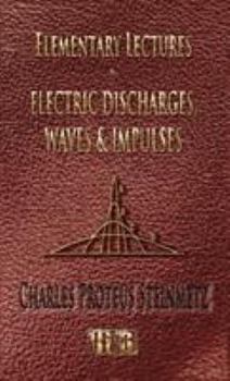 Hardcover Elementary Lectures On Electric Discharges, Waves And Impulses, And Other Transients - Second Edition Book