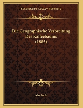 Paperback Die Geographische Verbreitung Des Kaffeebaums (1885) [German] Book