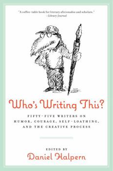 Paperback Who's Writing This?: Fifty-Five Writers on Humor, Courage, Self-Loathing, and the Creative Process Book