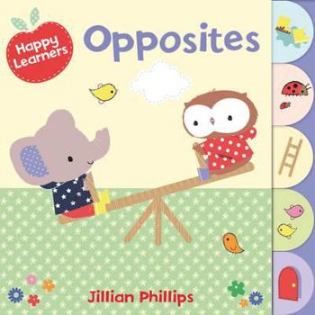 Board book Opposites. Illustrated by Jillian Phillips Book