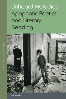 Hardcover Unheard Melodies: Apophatic Poetics and Literary Reading Book