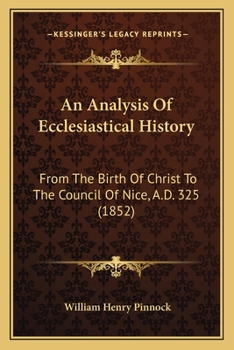 Paperback An Analysis Of Ecclesiastical History: From The Birth Of Christ To The Council Of Nice, A.D. 325 (1852) Book