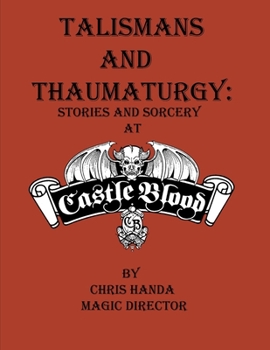 Paperback Talismans and Thaumaturgy: Stories and Sorcery at Castle Blood Book