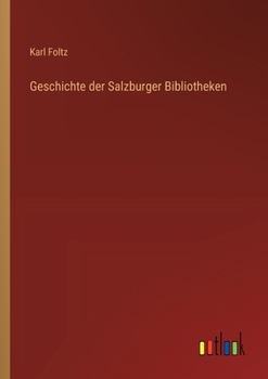 Paperback Geschichte der Salzburger Bibliotheken [German] Book
