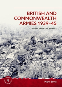 BRITISH AND COMMONWEALTH ARMIES 1939-45: Supplement Volume 2 (Helion Order of Battle)