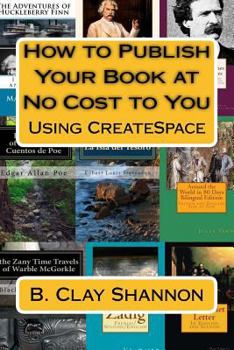Paperback How to Publish Your Book at No Cost to You: Using CreateSpace Book