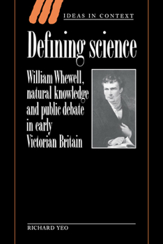 Defining Science: William Whewell, Natural Knowledge and Public Debate in Early Victorian Britain - Book  of the Ideas in Context