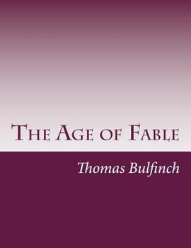 The Age of Fable, or Stories of Gods and Heroes