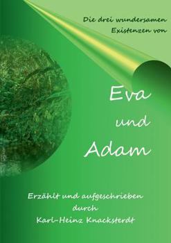 Eva und Adam: Ihre drei wundersamen Existenzen