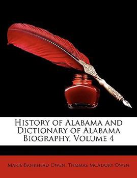 Paperback History of Alabama and Dictionary of Alabama Biography, Volume 4 Book