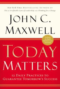 Hardcover Today Matters: 12 Daily Practices to Guarantee Tomorrow's Success Book