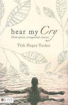 Paperback Hear My Cry: How Grace Conquered Cancer Book