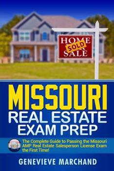 Paperback Missouri Real Estate Exam Prep: The Complete Guide to Passing the Missouri AMP Real Estate Salesperson License Exam the First Time! Book