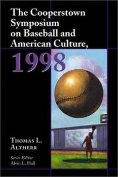 The Cooperstown Symposium on Baseball and American Culture, 1998