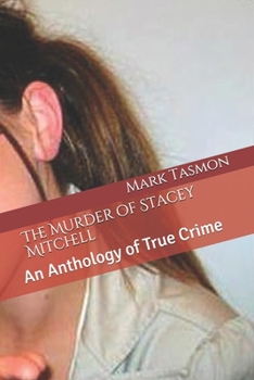 Paperback The Murder of Stacey Mitchell: An Anthology of True Crime Book