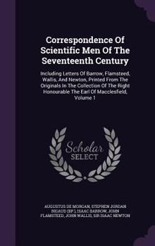 Hardcover Correspondence Of Scientific Men Of The Seventeenth Century: Including Letters Of Barrow, Flamsteed, Wallis, And Newton, Printed From The Originals In Book