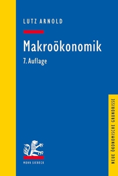 Makrookonomik: Eine Einfuhrung in Die Theorie Der Guter-, Arbeits- Und Finanzmarkte (German Edition)