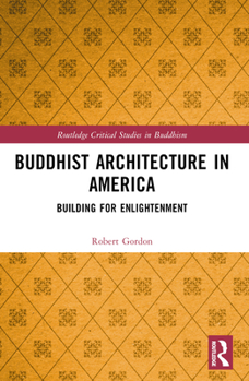 Paperback Buddhist Architecture in America: Building for Enlightenment Book