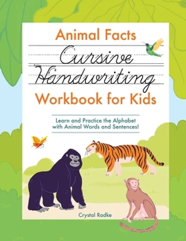 Paperback Animal Facts Cursive Handwriting Workbook for Kids: Learn and Practice the Alphabet with Animal Words and Sentences! Book