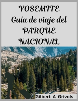 Paperback YOSEMITE Guía de viaje del PARQUE NACIONAL: Consejos privilegiados para exploradores [Spanish] Book