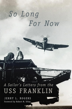 Hardcover So Long for Now: A Sailor's Letters from the USS Franklin Book