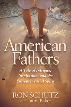 Paperback American Fathers: A Tale of Intrigue, Inspiration, and the Entrepreneurial Spirit Book