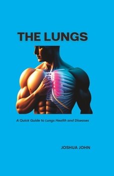 Paperback The Lungs: A Quick Guide to Lungs Health and Diseases Book