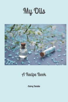 My Oils: A Recipe Book