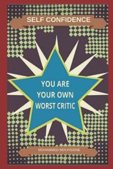 Paperback Self Confidence: You Are Your Own Worst Critic Book