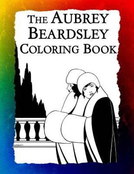 Paperback The Aubrey Beardsley Coloring Book: Elegant Black and White Art Nouveau Illustrations from Victorian London Book