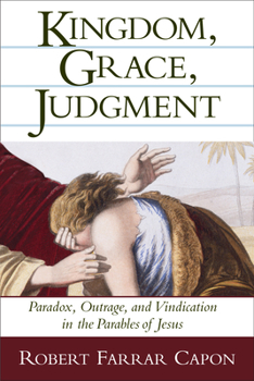Paperback Kingdom, Grace, Judgment: Paradox, Outrage, and Vindication in the Parables of Jesus Book