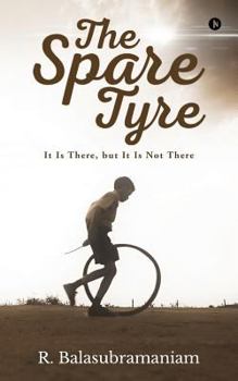 Paperback The Spare Tyre: It Is There, But It Is Not There Book