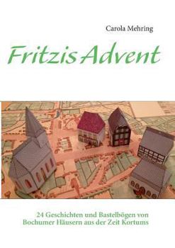 Paperback Fritzis Advent: 24 Geschichten und Bastelbögen von Bochumer Häusern aus der Zeit Kortums [German] Book